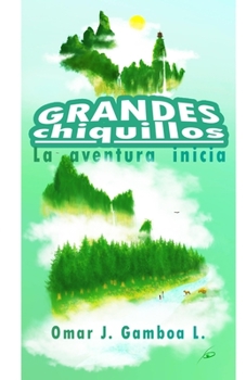 Paperback Grandes Chiquillos: La aventura inicia [Spanish] Book