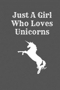 Just A Girl Who Loves Unicorns: Unicorn lover gift. Blank Lined Notebook to Write In for Notes, To Do Lists, Notepad, Journal, Funny Gifts for Unicorns Lover