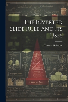 Paperback The Inverted Slide Rule And Its Uses Book