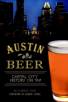 Paperback Austin Beer:: Capital City History on Tap Book