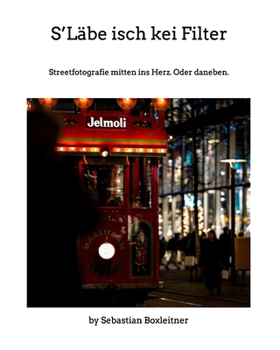 Paperback S'Läbe isch kei Filter: Streetfotografie mitten ins Herz. Oder daneben. [German] Book