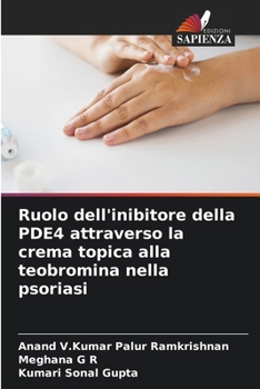 Ruolo dell'inibitore della PDE4 attraverso la crema topica alla teobromina nella psoriasi (Italian Edition)