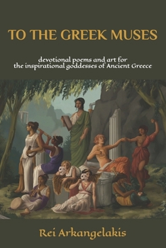 Paperback To The Greek Muses: devotional poems and art for the inspirational goddesses of Ancient Greece Book