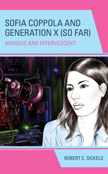 Hardcover Sofia Coppola and Generation X (So Far): Anxious and Effervescent Book