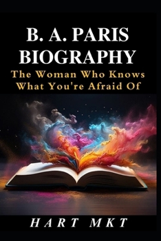 B. A. Paris Biograph: The Woman Who Knows What You're Afraid Of