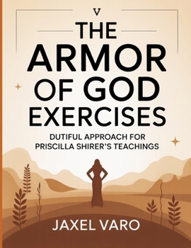 Paperback The Armor of God Exercises: Dutiful Approach For Priscilla Shirer's Teachings Book