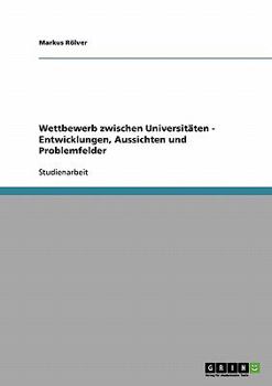 Paperback Wettbewerb zwischen Universitäten - Entwicklungen, Aussichten und Problemfelder [German] Book