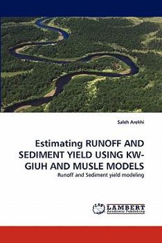 Paperback Estimating RUNOFF AND SEDIMENT YIELD USING KW-GIUH AND MUSLE MODELS Book