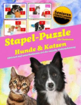 Stapel-Puzzle für Senioren: Thema: Hunde & Katzen (Bilderpuzzles für Senioren – Seniorenarbeit) (German Edition)