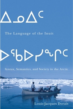Paperback The Language of the Inuit: Syntax, Semantics, and Society in the Arctic Book