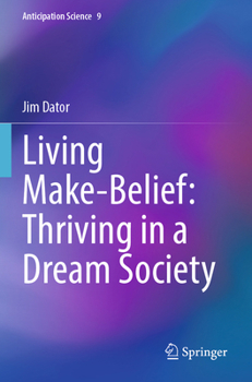 Paperback Living Make-Belief: Thriving in a Dream Society Book
