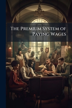 Paperback The Premium System of Paying Wages Book