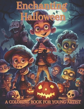 Enchanting Halloween: A Coloring Book For Young Artist