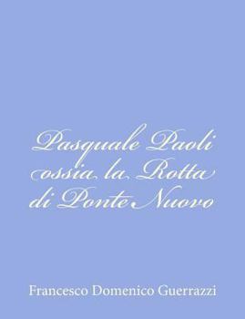 Paperback Pasquale Paoli ossia la Rotta di Ponte Nuovo [Italian] Book