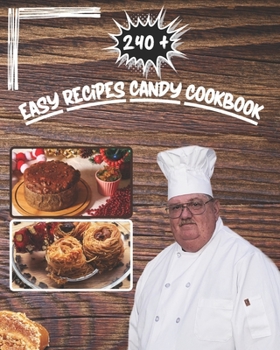 Paperback 240 + Easy Recipes Candy cookbook: holiday baking, bread, food, chocolate, snack Book