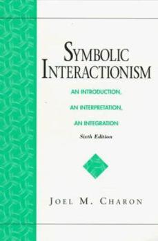 Paperback Symbolic Interactionism: An Introduction, an Interpretation, an Integration Book