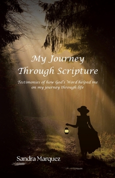 Paperback My Journey Through Scripture: Testimonies of how God's Word helped me on my journey through life Book