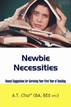 Paperback Newbie Necessities: Honest Suggestions for Surviving Your First Year of Teaching Book
