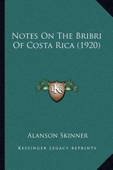Paperback Notes On The Bribri Of Costa Rica (1920) Book