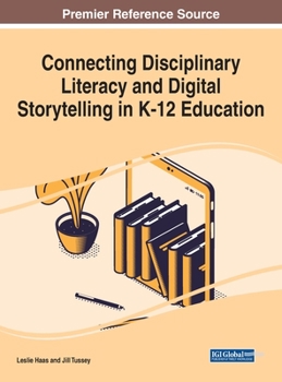 Hardcover Connecting Disciplinary Literacy and Digital Storytelling in K-12 Education Book