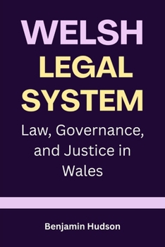 Paperback Welsh Legal System: Law, Governance, and Justice in Wales Book