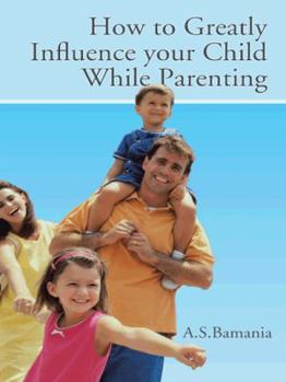 Paperback How to Greatly Influence your Child While Parenting Book