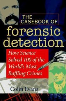 Hardcover The Casebook of Forensic Detection: How Science Solved 100 of the World's Most Baffling Crimes Book