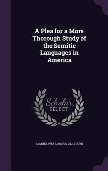 Hardcover A Plea for a More Thorough Study of the Semitic Languages in America Book