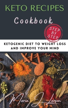 Hardcover Keto Recipes: Ketogenic Diet to Weight Loss and Improve Your Mind Book