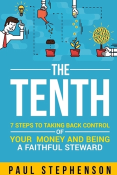 Paperback The Tenth: 7 Steps to Taking Back Control of Your Money and Being a Faithful Steward Book