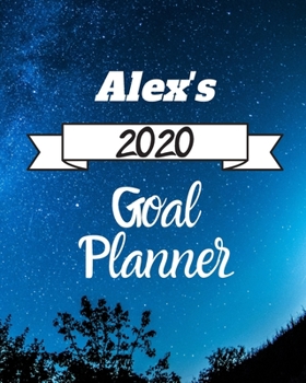 Paperback Alex's 2020 Goal Planner: 2020 New Year Planner Goal Journal Gift for Alex / Notebook / Diary / Unique Greeting Card Alternative Book