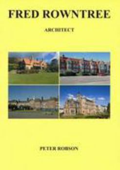 Paperback Fred Rowntree: Architect: Some Notes on His Life and Buildings Book