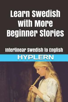 Paperback Learn Swedish with More Beginner Stories: Interlinear Swedish to English Book