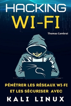 Paperback Hacking Wi-Fi: P?n?trer les r?seaux Wi-Fi et les s?curiser avec Kali Linux [French] Book