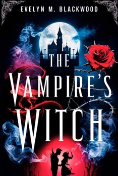 The Vampire's Witch: A Forbidden Love Ignited in a Clash of Ancient Power (The Fated Bonds Saga)