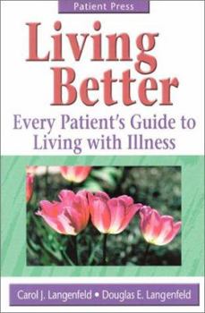 Paperback Living Better : Every Patient's Guide to Living with Illness Book