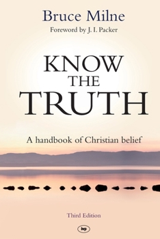 Paperback Know the Truth: A Handbook Of Christian Belief Book