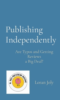 Hardcover Publishing Independently: Are Typos and Getting Reviews a Big Deal? Book