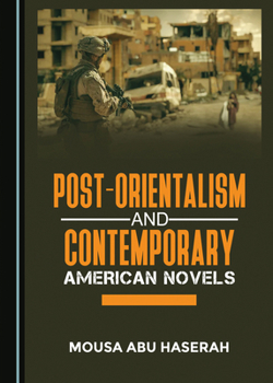 Hardcover Post-Orientalism and Contemporary American Novels Book