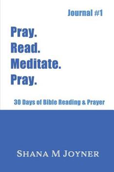 Paperback Pray. Read. Meditate. Pray: 30 Days of Bible Reading and Prayer, Journal #1 Book