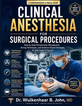 Paperback Clinical Anesthesia for Surgical Procedures: Step-by-Step Perioperative Management, Airway Techniques, and Evidence-Based Strategies for Safe Surgical Book