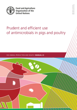 Paperback Prudent and Efficient Use of Antimicrobials in Pigs and Poultry: A Practical Manual Book