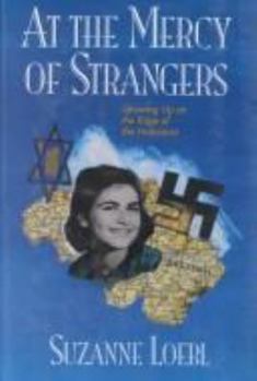 Hardcover At the Mercy of Strangers: Growing Up on the Edge of the Holocaust Book