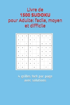 Paperback Livre de 1500 SUDOKU pour Adulte: facile, moyen et difficile: 4 grilles 9x9 par page avec solutions [French] Book