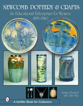 Hardcover Newcomb Pottery & Crafts: An Educational Enterprise for Women, 1895-1940: An Educational Enterprise for Women, 1895-1940 Book