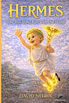 Hermes: The Boy Who Ran With The Wind (Little Heroes of the Ancient World)