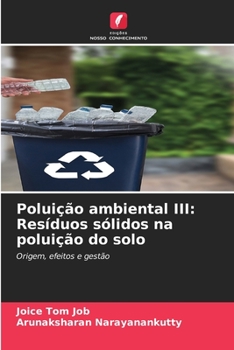 Poluição ambiental III: Resíduos sólidos na poluição do solo: Origem, efeitos e gestão