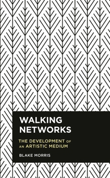 Paperback Walking Networks: The Development of an Artistic Medium Book