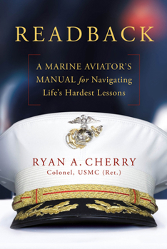 Hardcover Readback: A Marine Aviator's Manual for Navigating Life's Hardest Lessons Book