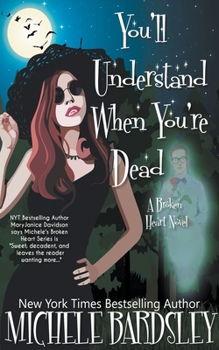 You'll Understand When You're Dead - Book #12 of the Broken Heart